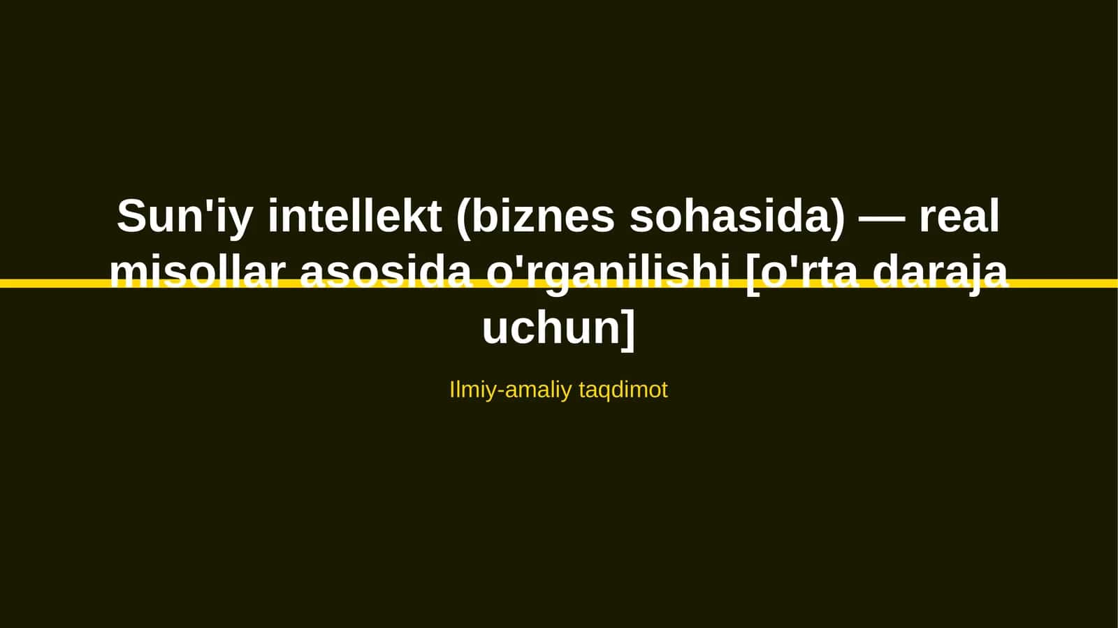 Sun'iy intellekt (biznes sohasida) — real misollar asosida o'rganilishi [o'rta daraja uchun]