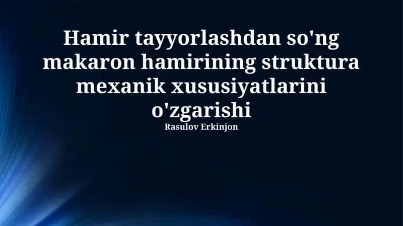 Xamir tayyorlashdan so'ng makaron hamirining struktura mexanik xususiyatlarini o'zgarishi