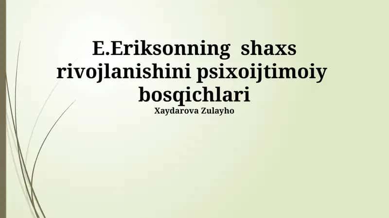 E.Eriksonning shaxs rivojlanishini psixoijtimoiy bosqichlari