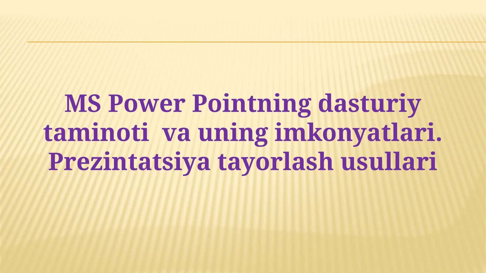 MS Power Pointning dasturiy taminoti va uning imkonyatlari. Prezintatsiya tayorlash usullari