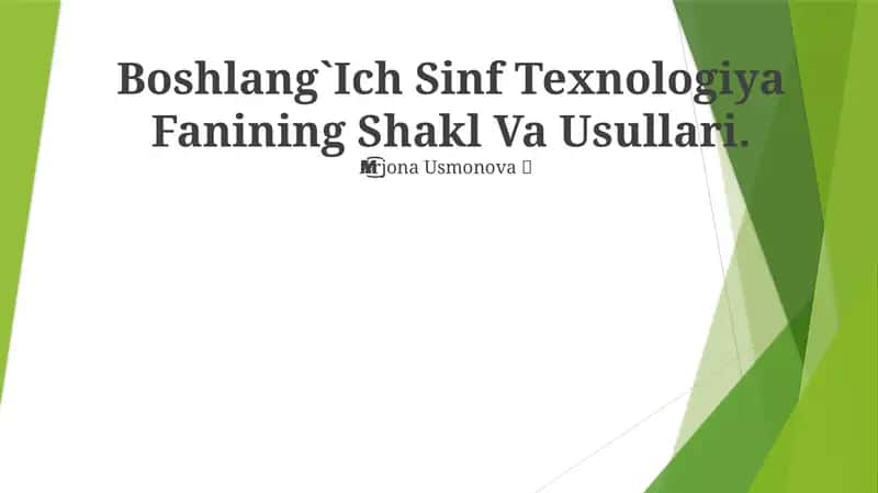 Boshlang`Ich Sinf Texnologiya Fanining Shakl Va Usullari