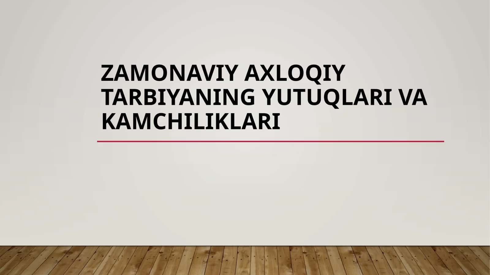 Zamonaviy axloqiy tarbiyaning yutuqlari va kamchiliklari