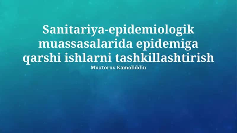 Sanitariya-epidemiologik muassasalarida epidemiga qarshi ishlarni tashkillashtirish