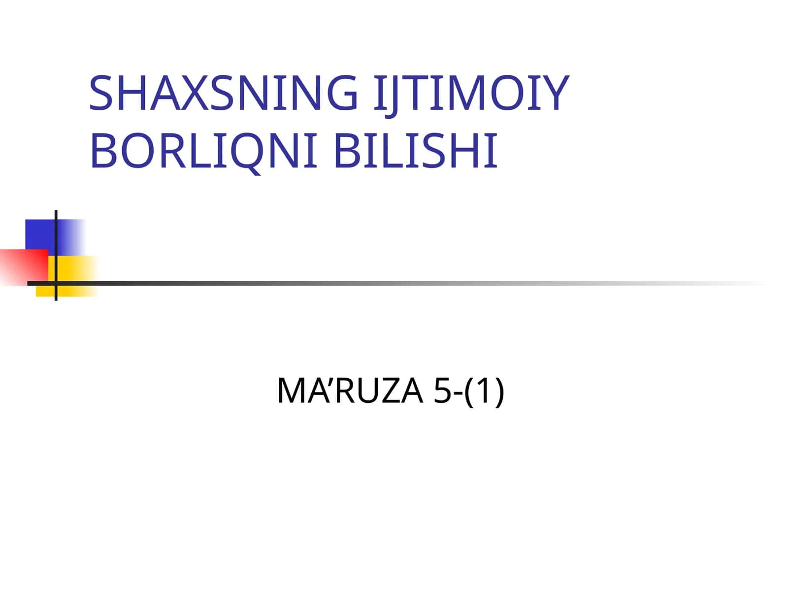 SHAXSNING IJTIMOIY BORLIQNI BILISHI