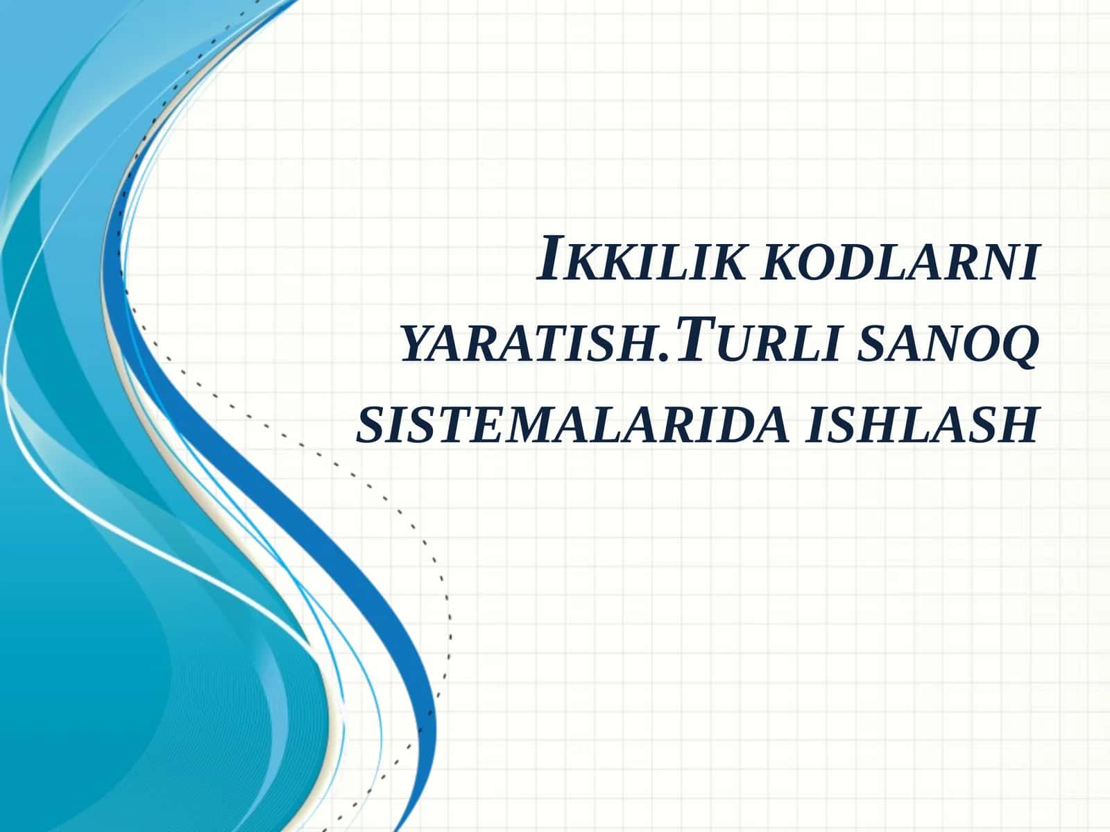 Ikkilik sanoq sistemasini yaratish.Turli sanoq sistemalaridaishlash