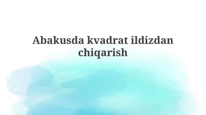 Abakusdagi Asosiy Operatsiyalar va Ularning Kvadrat Ildiz Chiqarishdagi Qo‘llanilishi
