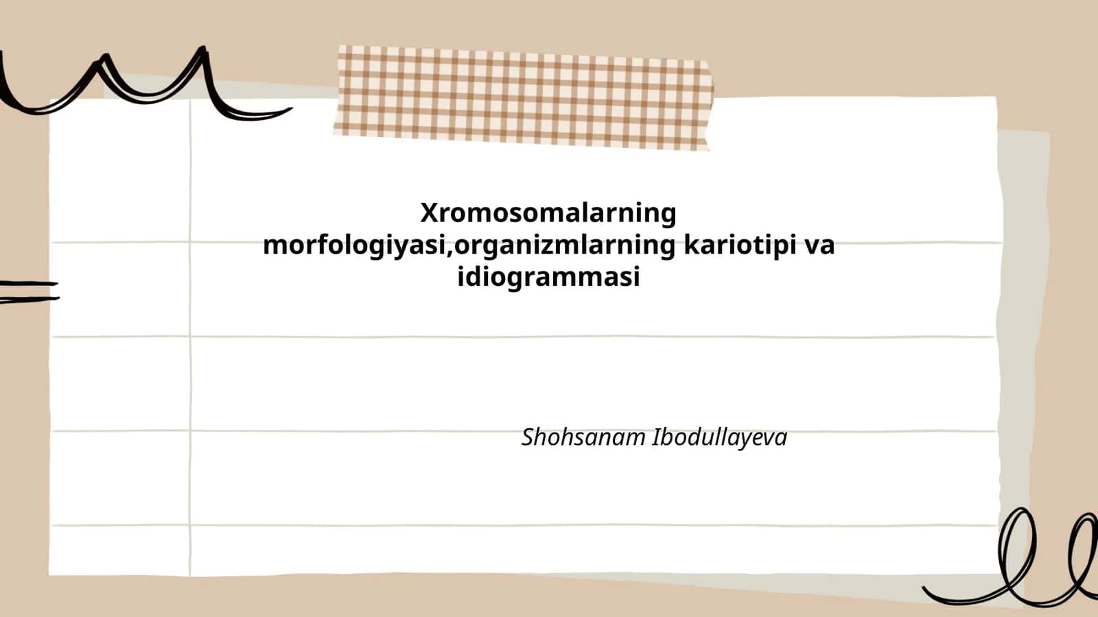 Xromosomalarning morfologiyasi,organizmlarning kariotipi va idiogrammasi