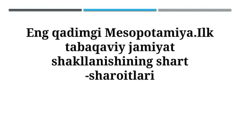 Eng qadimgi Mesopotamiya.Ilk tabaqaviy jamiyat shakllanishining shart -sharoitlari