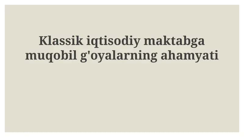Klassik iqtisodiymaktabga muqobil g'oyalarning ahamiyati