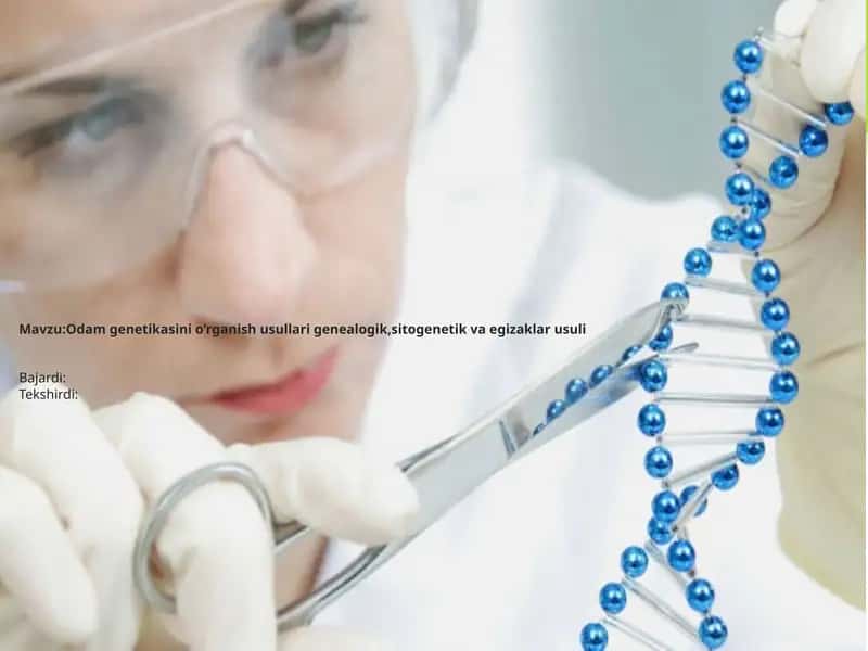 Odam genetikasini o’rganish usullari
