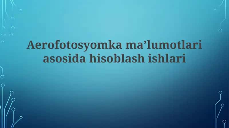 Aerofotosyomkamaʼlumotlariasosidahisoblashishlari
