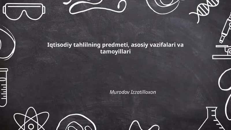 Iqtisodiy tahlilning predmeti, asosiy vazifalari va tamoyillari