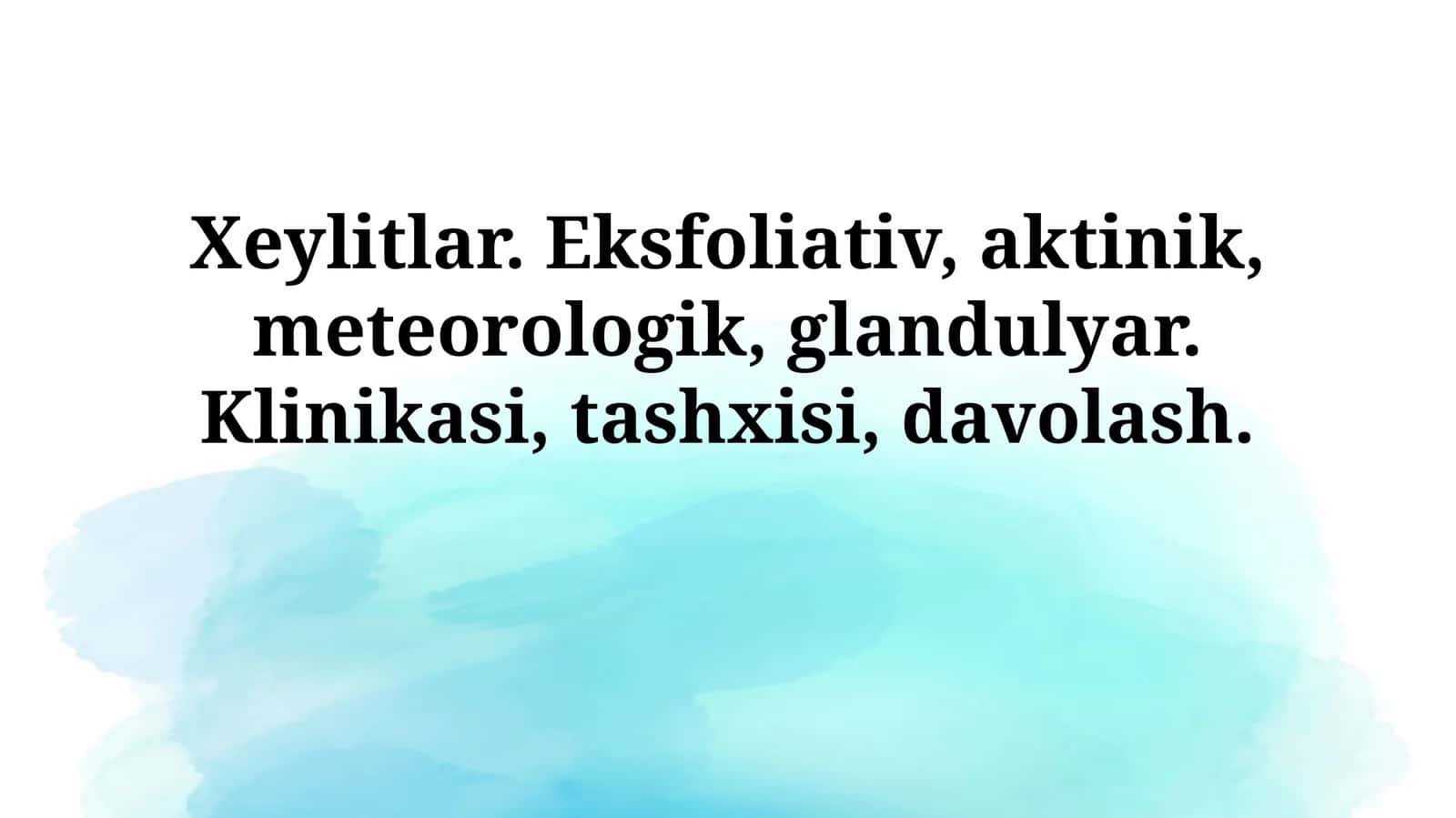 Xeylitlar. Eksfoliativ, aktinik, meteorologik, glandulyar