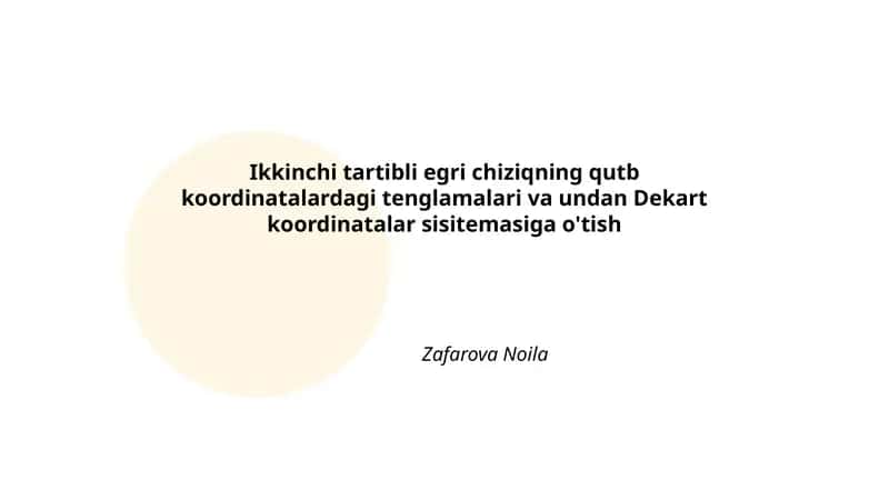 Ikkinchi tartibli egri chiziqning qutb koordinatalardagi tenglamalari va undan Dekart koordinatalar sisitemasiga o'tish