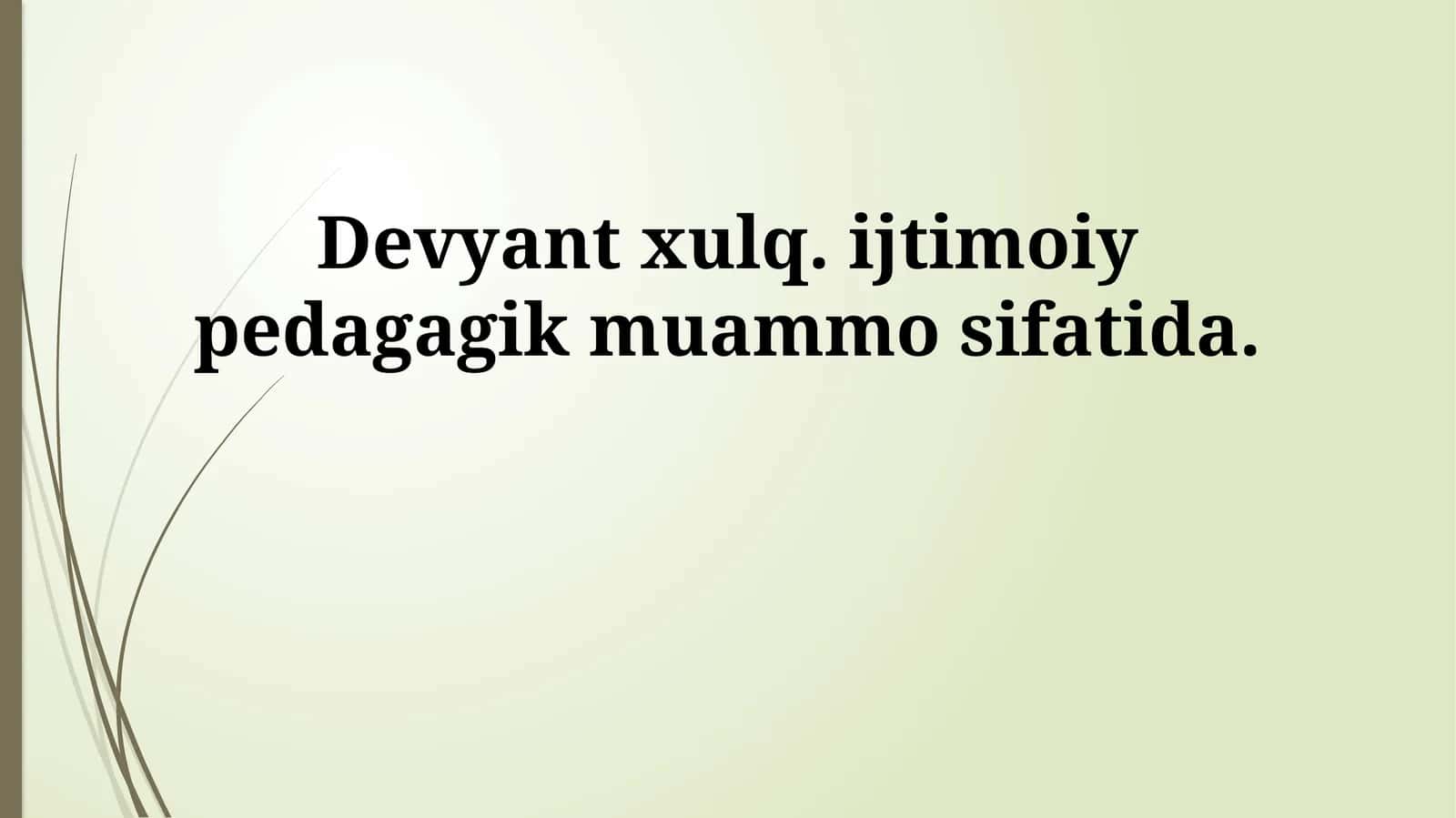Devyant xulq. ijtimoiy pedagagik muammo sifatida
