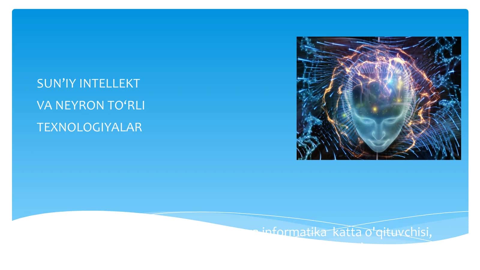 SUN’IY INTELLEKT VA NEYRON TO‘RLI TEXNOLOGIYALAR