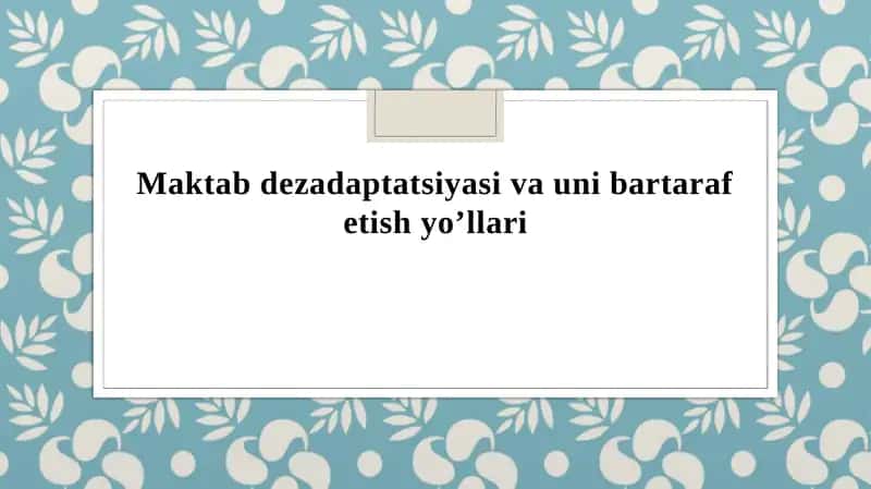 Maktabdezadaptatsiyasi va unibarta refetish yo’llari