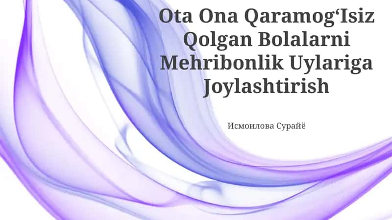 Ota Ona Qaramogʻisiz Qolgan Bolalarni Mehribonlik Uylariga Joylashtirish