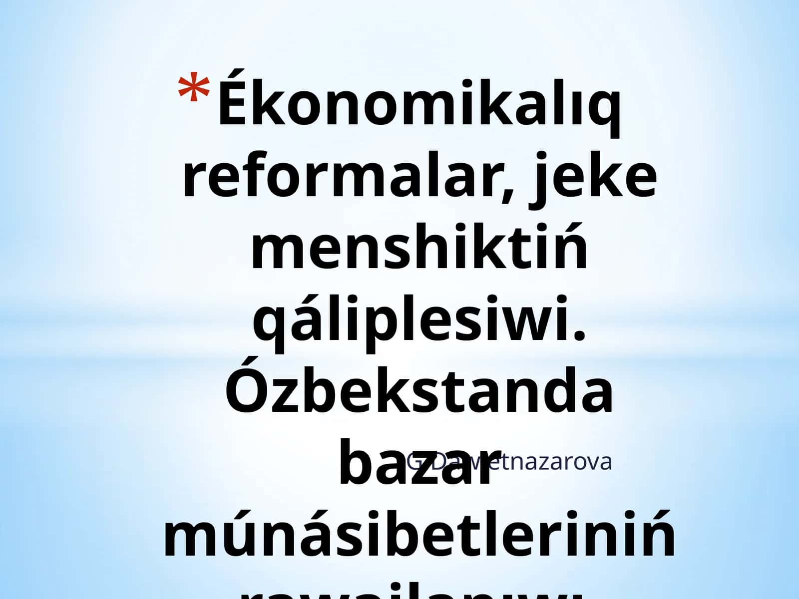 Ékonomikalıq reformalar, jeke menshiktiń qáliplesiwi. Ózbekstanda bazar múnásibetleriniń rawajlanıwı