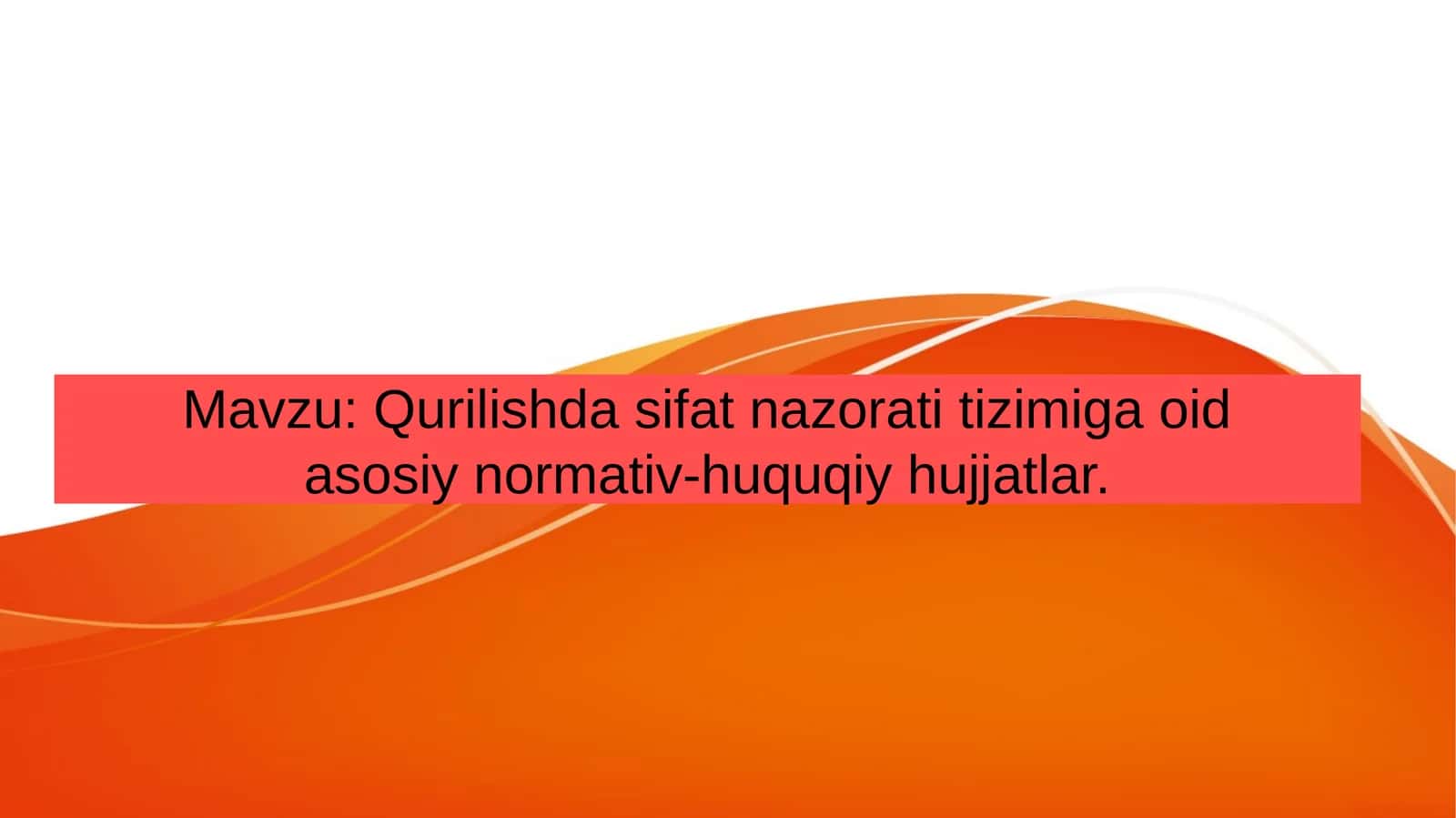 Qurilishda sifat nazorati tizimiga oid asosiy normativ-huquqiy hujjatlar