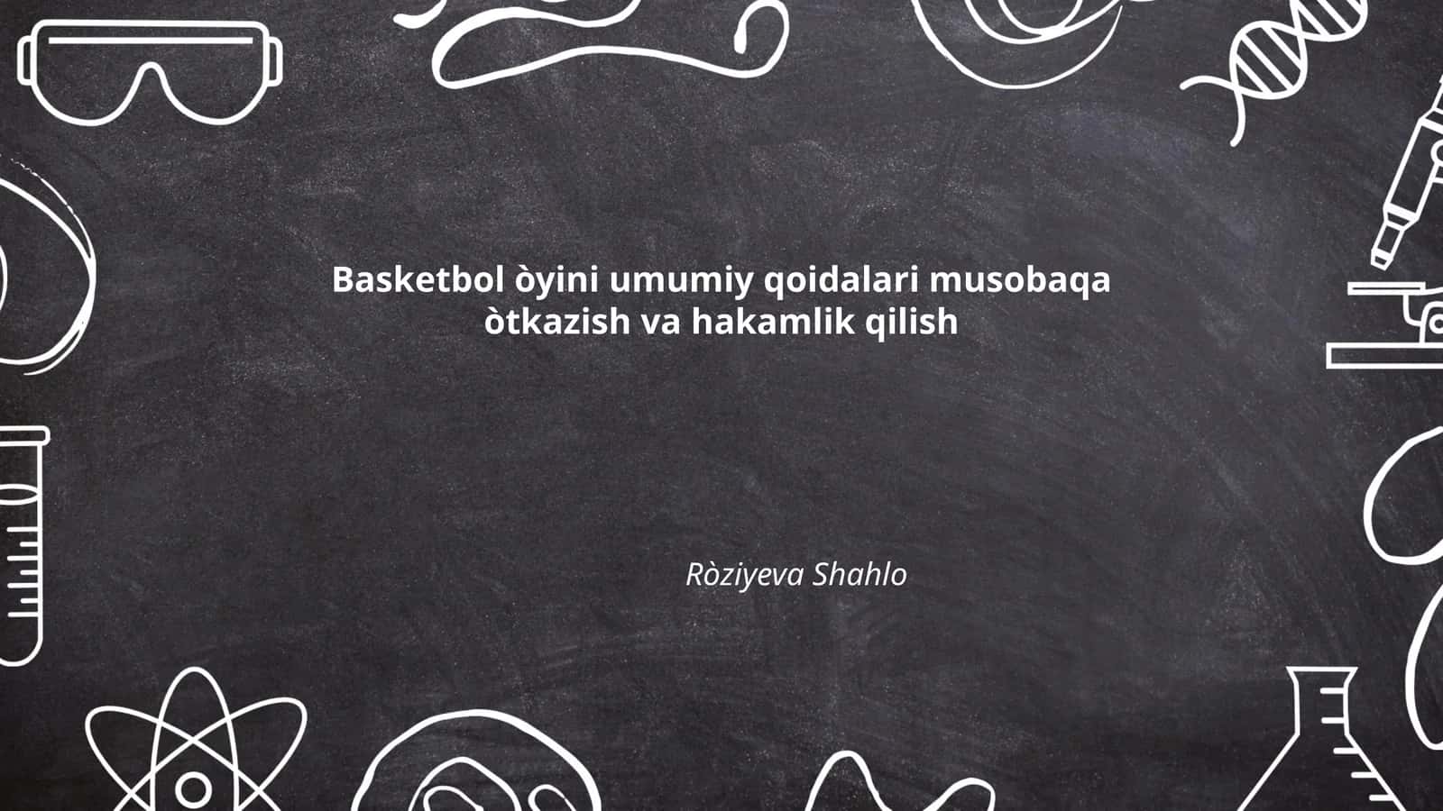 Basketbol òyini umumiy qoidalari musobaqa òtkazish va hakamlik qilish