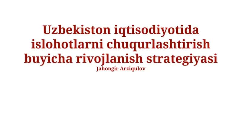 Oʻzbekiston iqtisodiyotida islohotlarni chuqurlashtirish buyicha rivojlanish strategiyasi