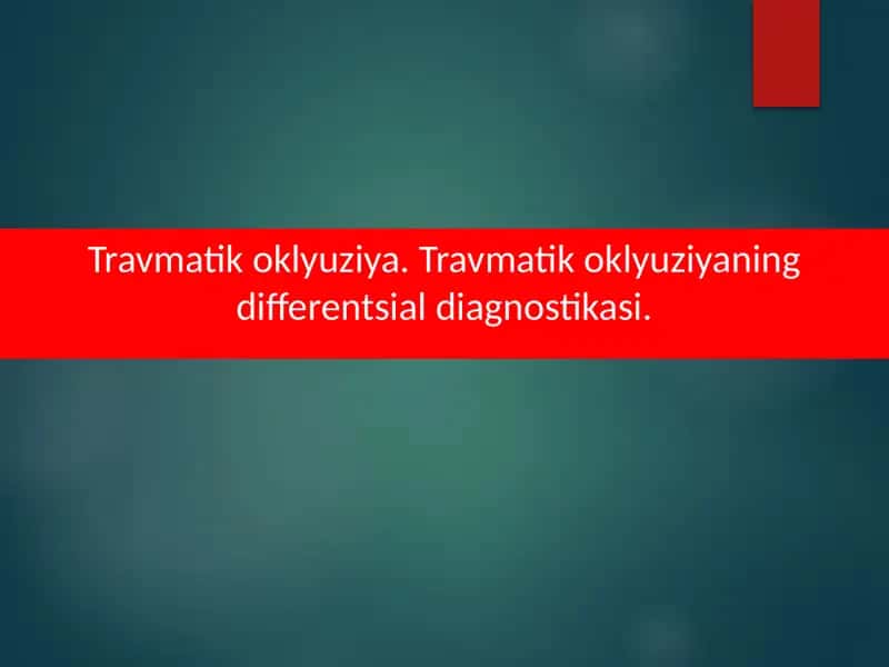 Travmatik oklyuziya. Travmatik oklyuziyaning differentsial diagnostikasi.