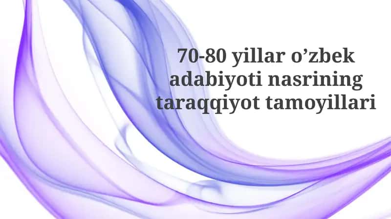 70-80yillaro’zbekadabiyotinasriningtaraqqiyottamoyillari