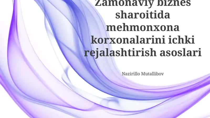 Zamonaviy biznes sharoitida mehmonxona korxonalarini ichki rejalashtirish asoslari