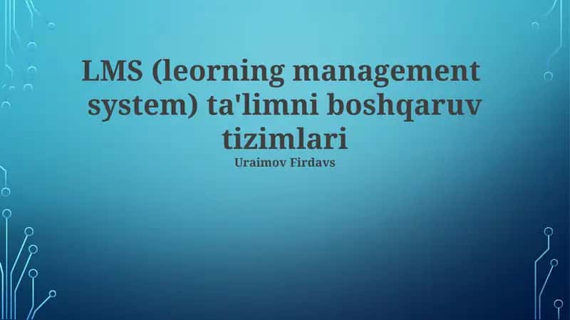 LMS (leorning management system) ta'limni boshqaruv tizimlari