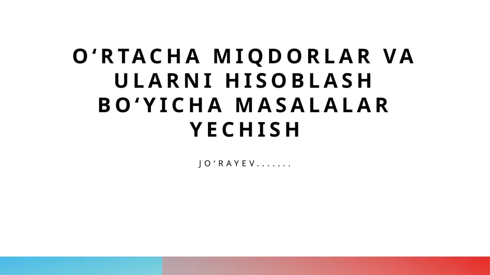 Oʻrtacha miqdorlar va ularni hisoblash boʻyicha masalalar yechish