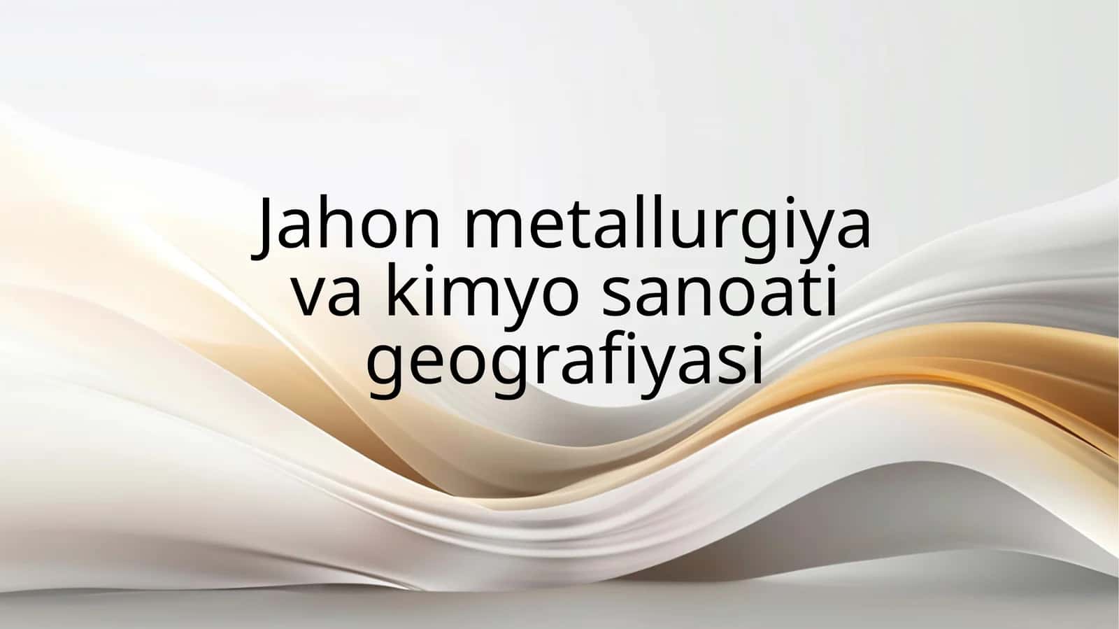Jahon metallurgiya va kimyo sanoati geografiyasi