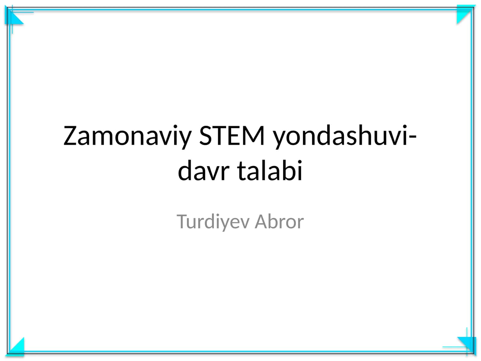 Zamonaviy STEM yondashuvi-davr talabi