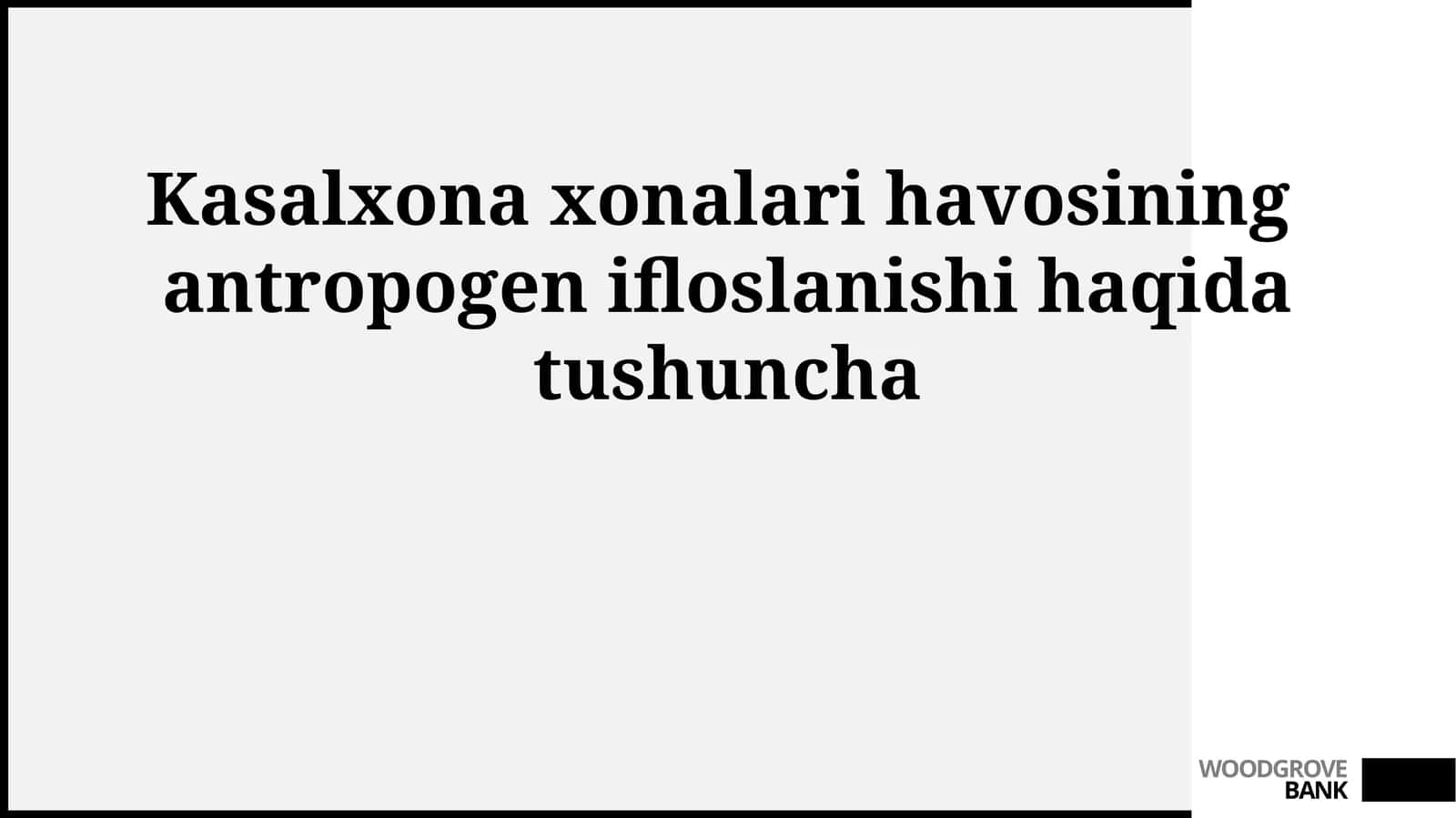 Kasalxona xonalari havosining antropogen ifloslanishi haqida tushuncha