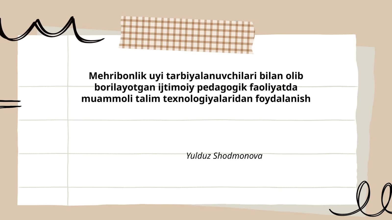 Mehribonlik uyi tarbiyalanuvchilari bilan olib borilayotgan ijtimoiy pedagogik faoliyatda muammoli talim texnologiyalaridan foydalanish
