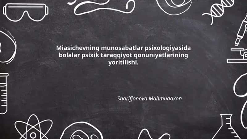 Miasichevning munosabatlar psixologiyasida bolalar psixik taraqqiyot qonuniyatlarining yoritilishi
