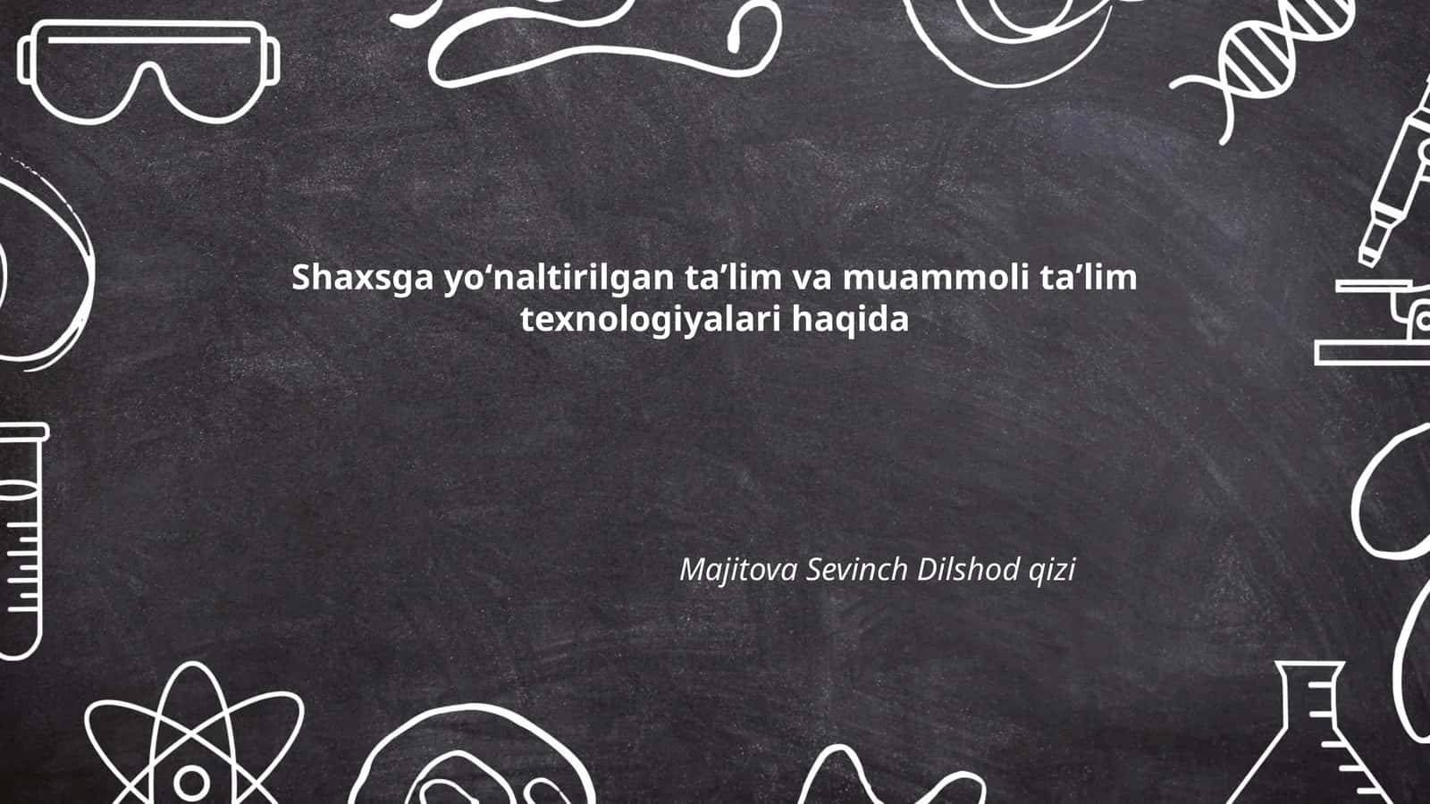 Shaxsga yoʻnaltirilgan taʼlim va muammoli taʼlim texnologiyalari haqida