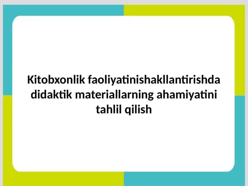 Kitobxonlik faoliyatinishakllantirishdadidaktikmateriallar