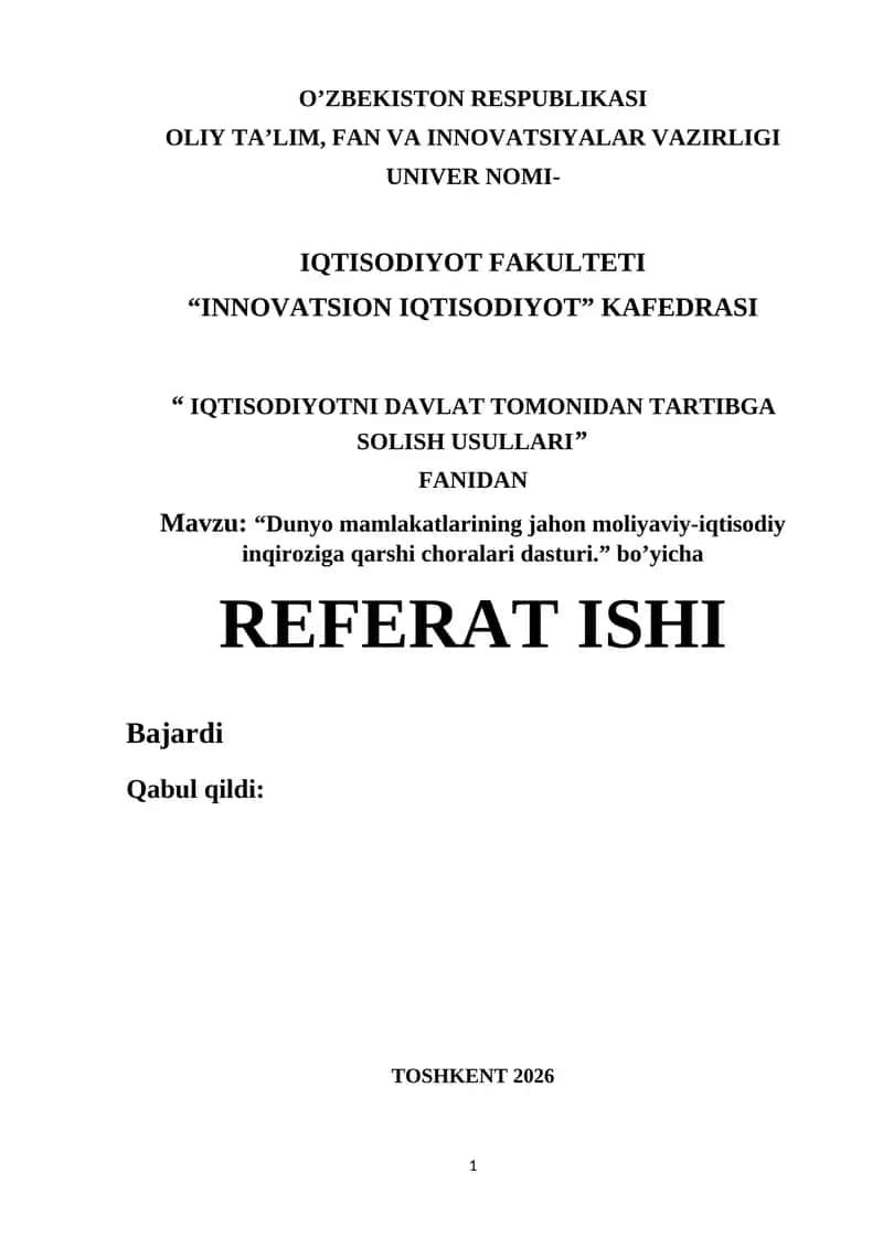 REFERAT ISHI IQTISODIYOTNI DAVLAT TOMONIDAN TARTIBGA SOLISH USULLARI” FANIDAN Mavzu: “Dunyo mamlakatlarining jahon moliyaviy-iqtisodiy inqiroziga qarshi choralari dasturi.” bo’yicha