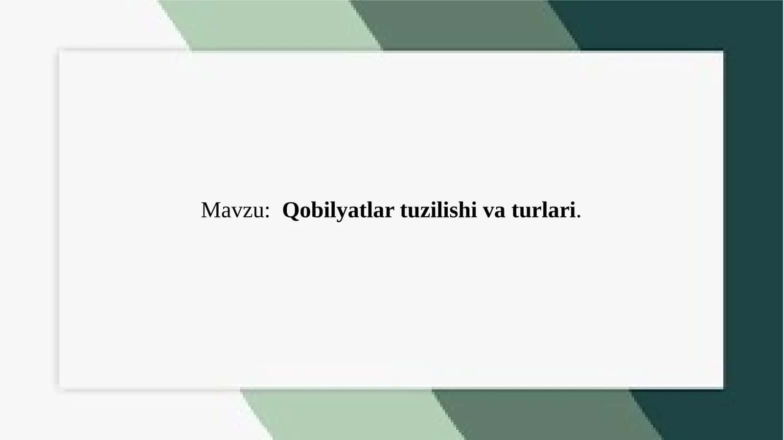 Qobilyatlar tuzilishi va turli xil turlari