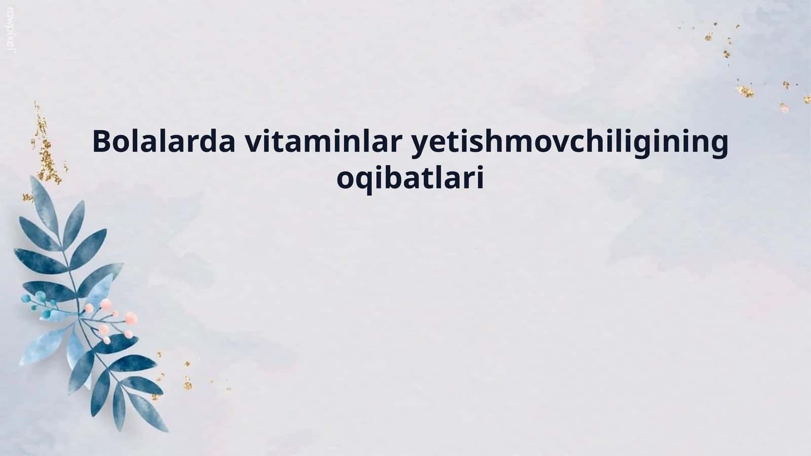 Bolalarda vitaminlar yetishmovchiligining oqibatlari