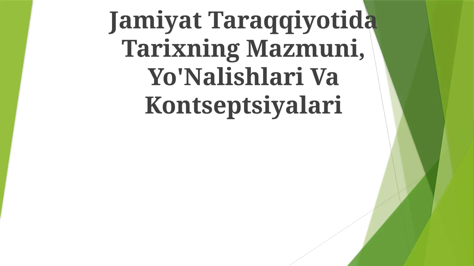 Jamiyat Taraqqiyotida Tarixning Mazmuni, Yo'Nalishlari Va Kontseptsiyalari