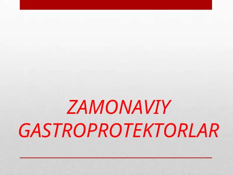 ZAMONAVIY GASTROPROTEKTORLAR
