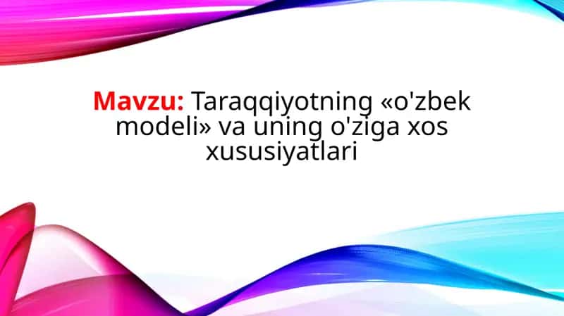 Taraqqiyotning «o'zbek modeli» va uning o'ziga xos xususiyatlari