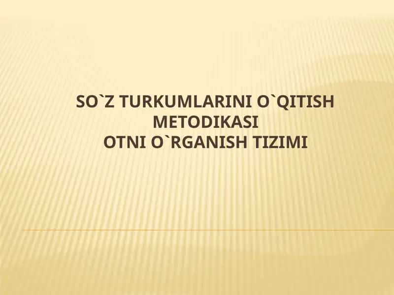 So`z turkumlarini o`qitish metodikasiOtni o`rganish tizimi