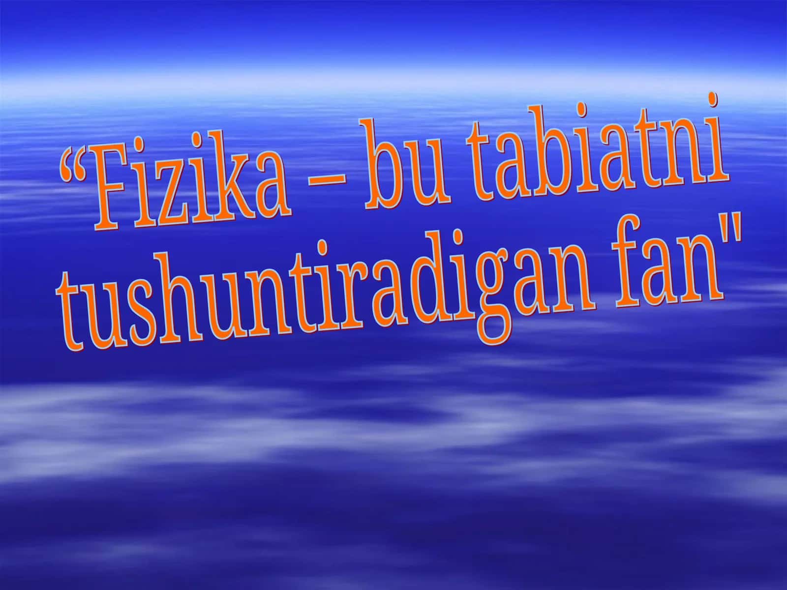 Fizika – bu tabiatni tushuntiradigan fan