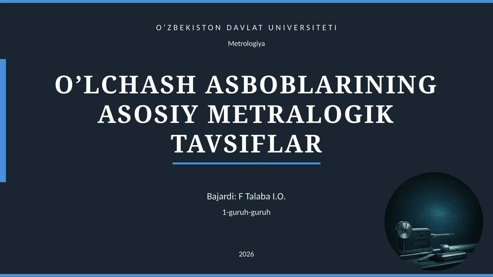 O’LCHASH ASBOBLARINING ASOSIY METRALOGIK TAVSIFLAR