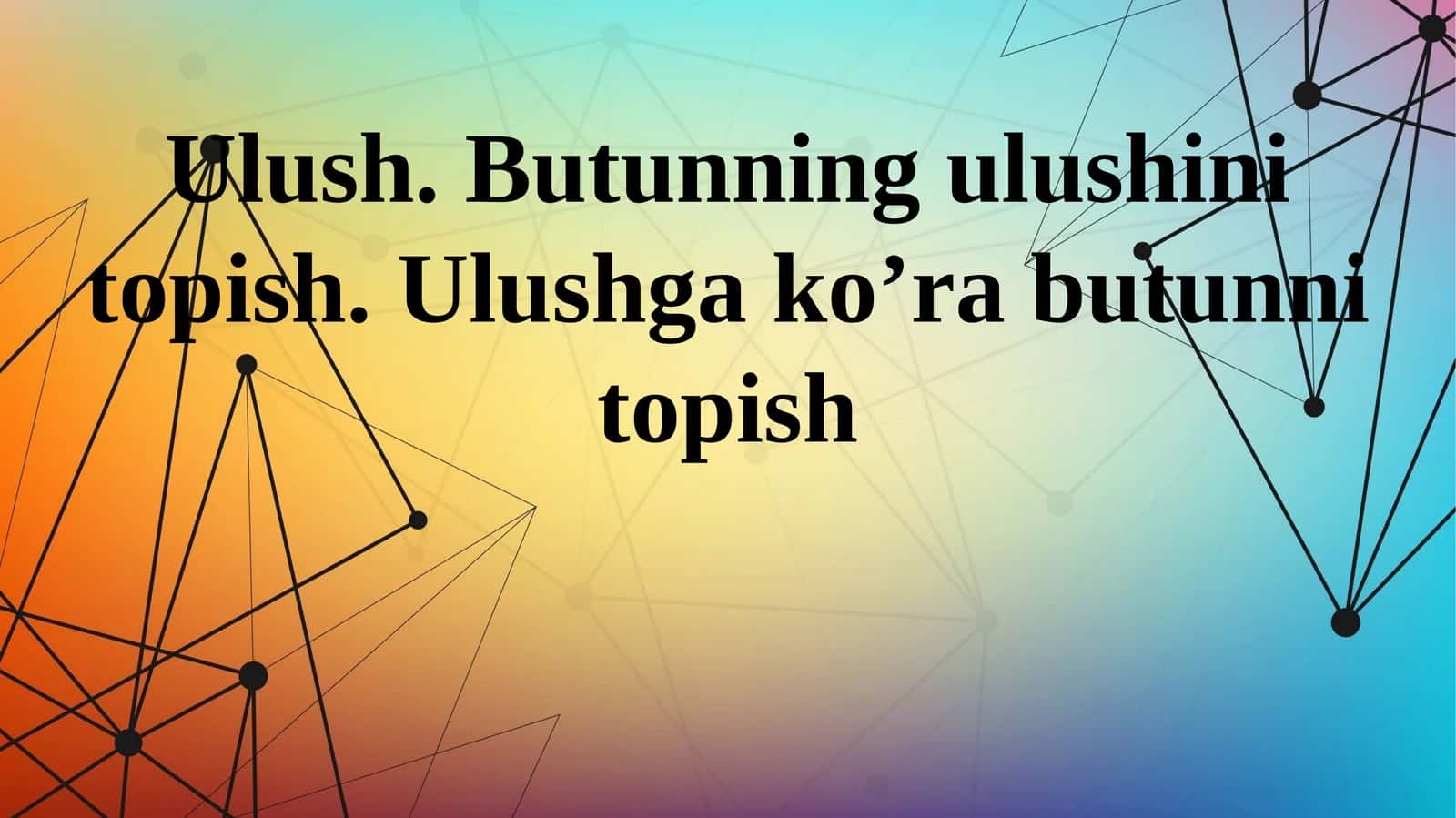 Ulush.Butunni ulushini topish.Ulushga ko’ra butunni topish