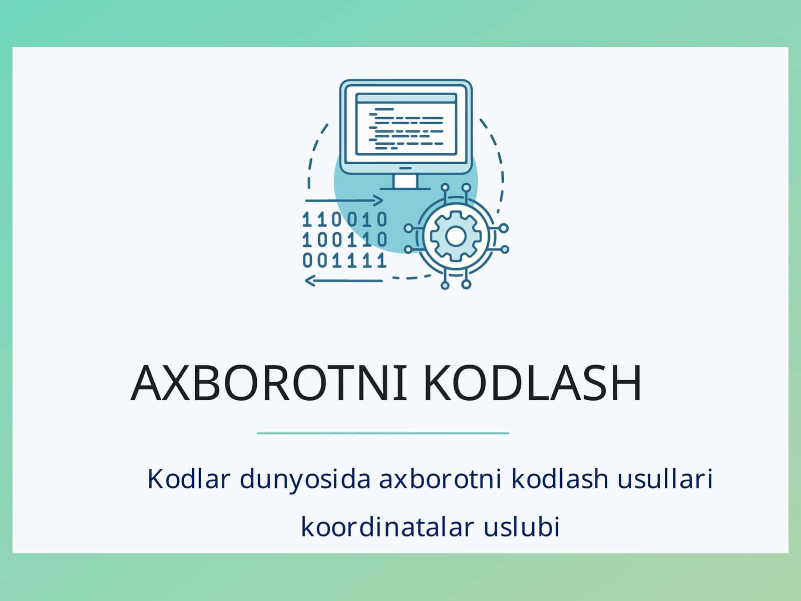 AXBOROTNI KODLASH