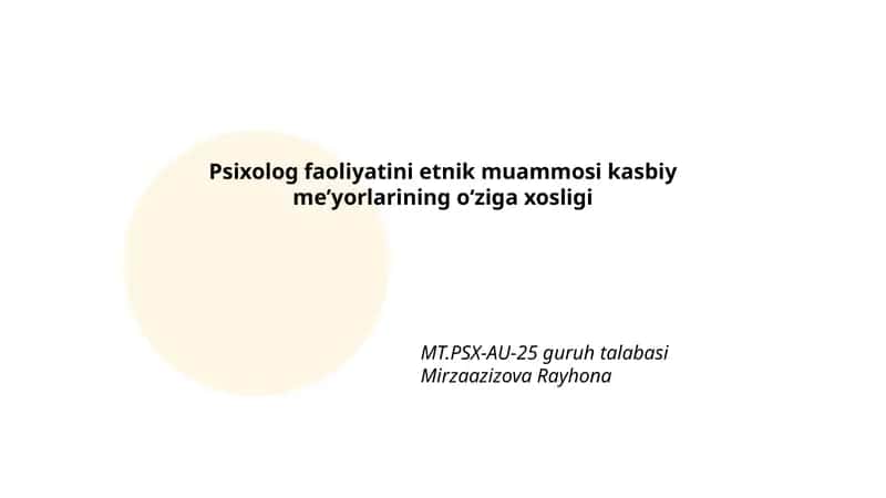Psixolog faoliyatini etnik muammosi kasbiy meʼyorlarining oʻziga xosligi MT.PSX-AU-25